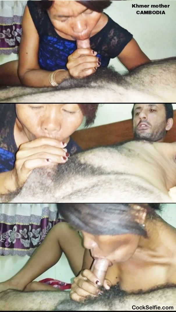 Cambodian mother khmer porn cock sucking - Cock Selfie